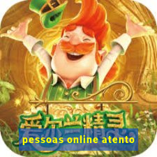 pessoas online atento